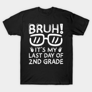 Bruh It's My Last Day Of 2nd Grade Shirt Last Day Of School T-Shirt